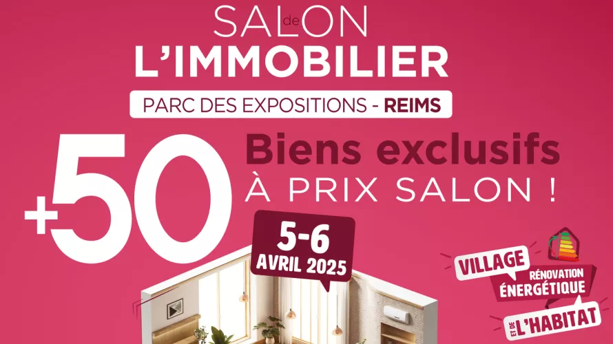 Les 5 & 6 avril 2025 - Salon Régional de l'immobilier de REIMS